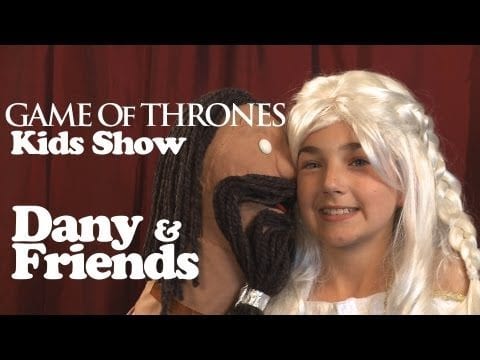 Dany & Friends – „Game Of Thrones“ als Puppenspiel für Kinder