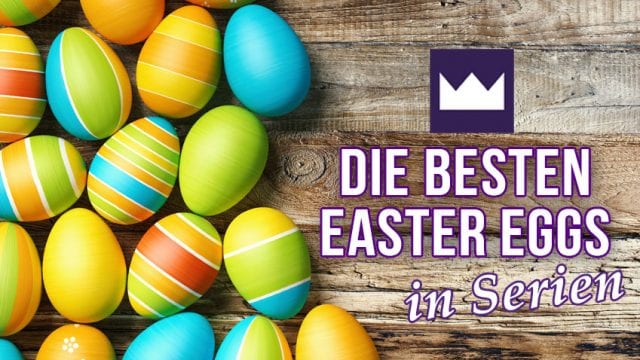 Die besten Easter Eggs in Serien