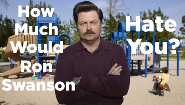 Wie sehr hasst Ron Swanson dich?