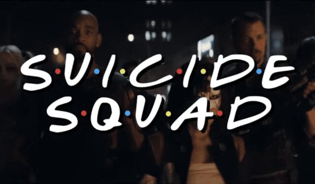 Suicide Squad Trailer im Friends-Style