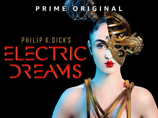 Amazon Prime Original Philip K. Dick’s Electric Dreams