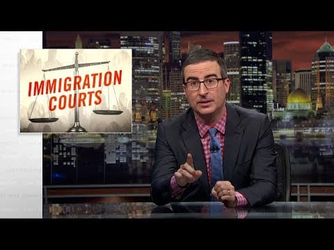 Last Week Tonight with John Oliver: Immigration Courts