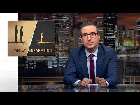 Last Week Tonight with John Oliver: Family Separation