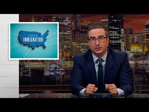 Last Week Tonight with John Oliver: Legal Immigration