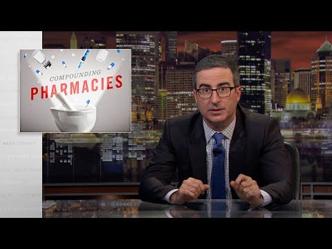 Last Week Tonight with John Oliver: Compounding Pharmacies