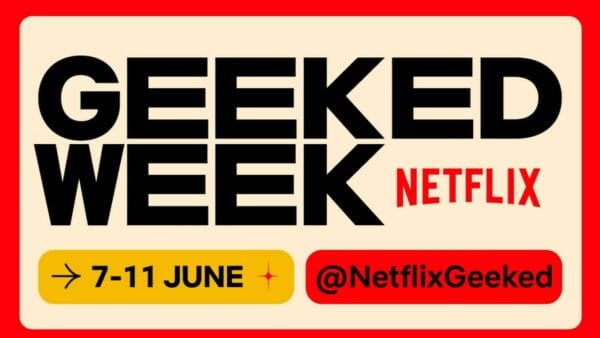 Netflix Geeked Week