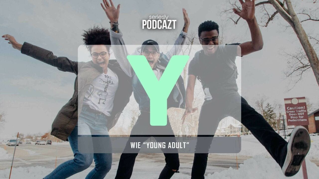 seriesly PodcAZt Staffel 2: #Y wie „Young Adult“