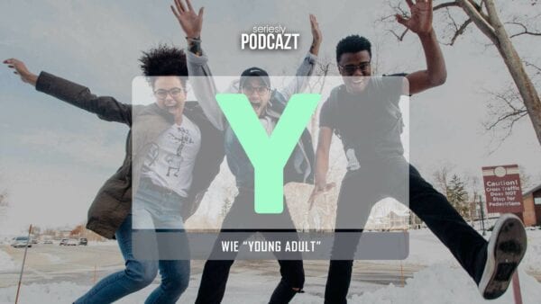 seriesly PodcAZt Staffel 2: #Y wie „Young Adult“