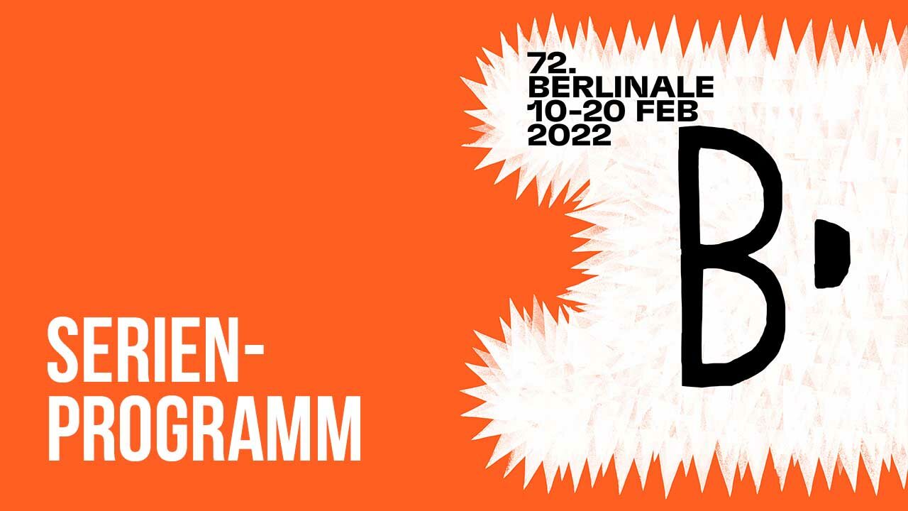 Berlinale Series 2022: Das Serien-Programm