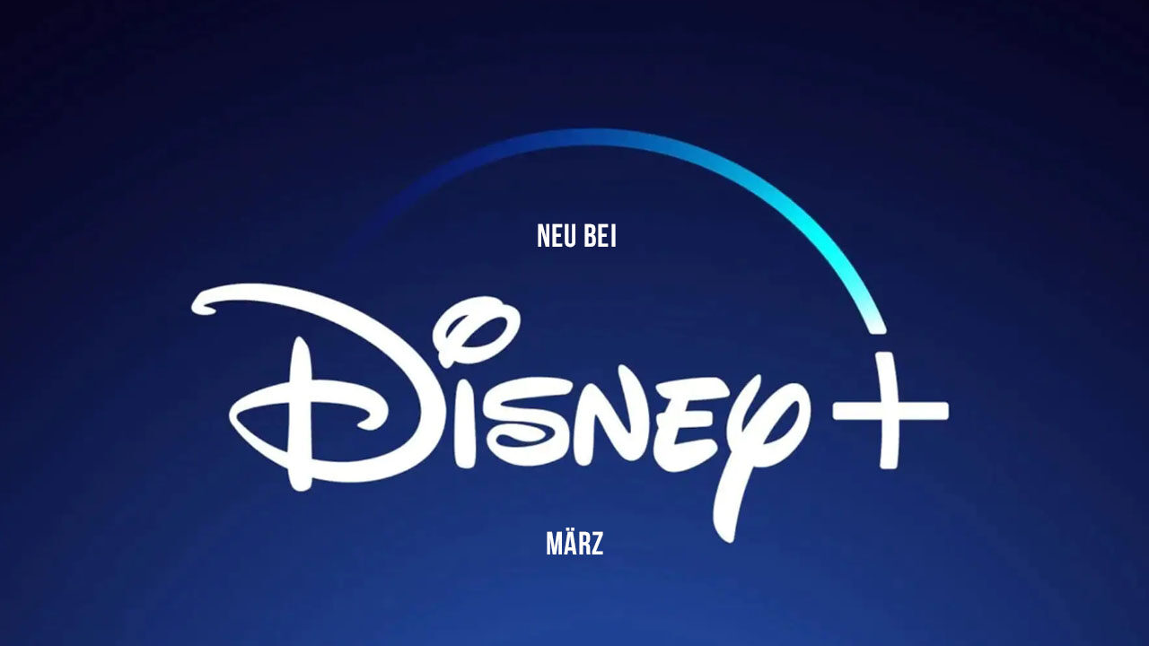 Disney+ und STAR Serien und Filme: Die Neuheiten im März 2022